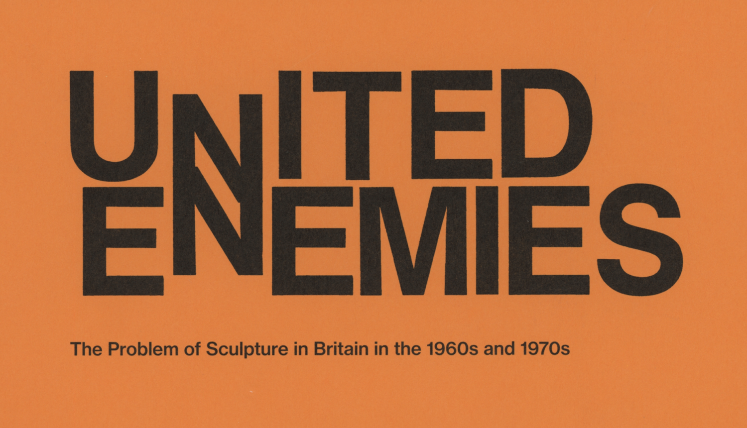 United Enemies. The Problem of Sculpture in Britian in the 1960’s and 1970’s
